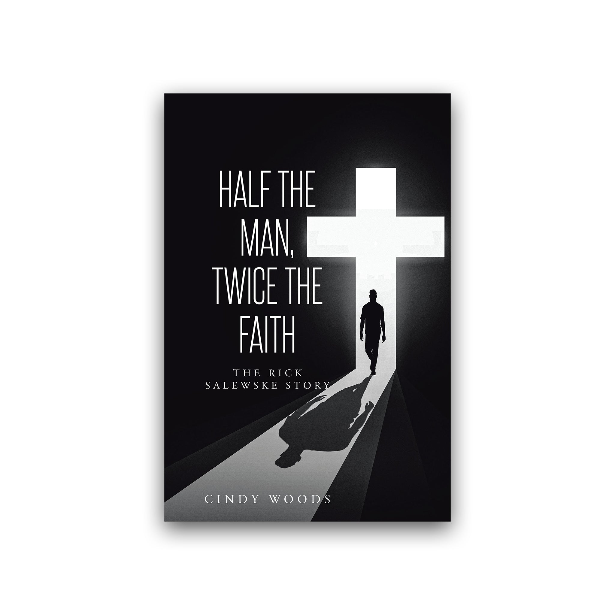 Half the Man, Twice the Faith: The Rick Salewske Story Kindle Edition